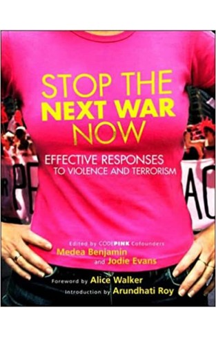 Stop the Next War Now - Effective Responses to Violence and Terrorism
